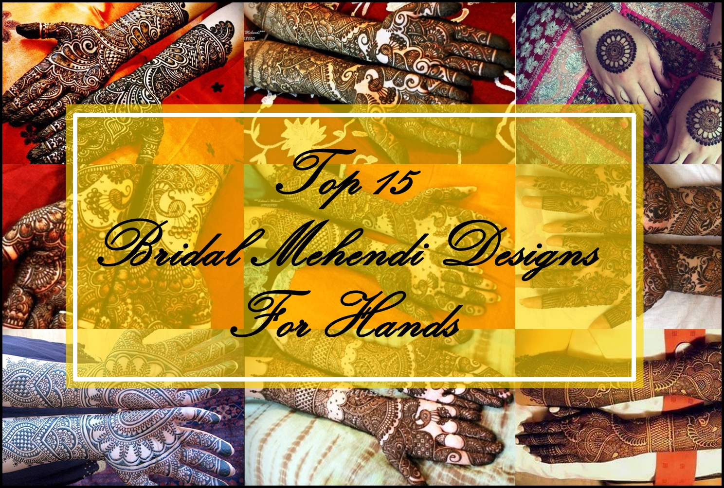 Top 15 New Bridal Mehendi Designs for Hands, Indian Bridal Blog, Indian Beauty Blog