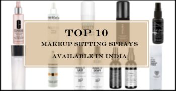 Top 10 Makeup Setting Sprays Available in India, Prices, Buy Online